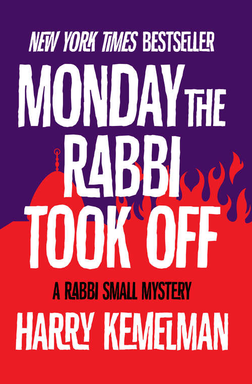 Book cover of Monday the Rabbi Took Off: Friday The Rabbi Slept Late, Saturday The Rabbi Went Hungry, Sunday The Rabbi Stayed Home, And Monday The Rabbi Took Off (The Rabbi Small Mysteries #4)