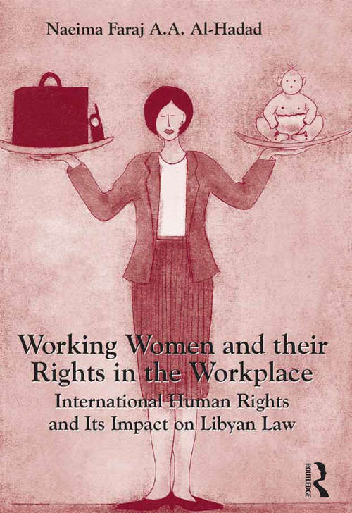 Book cover of Working Women and their Rights in the Workplace: International Human Rights and Its Impact on Libyan Law