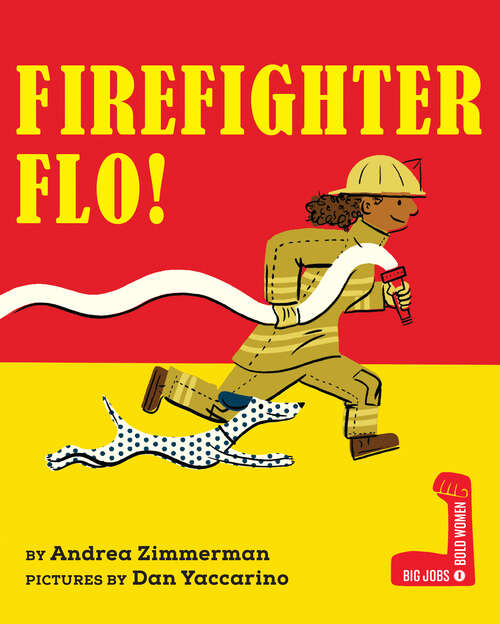 Book cover of Firefighter Flo! (Big Jobs, Bold Women)