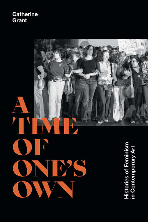 Book cover of A Time of One's Own: Histories of Feminism in Contemporary Art