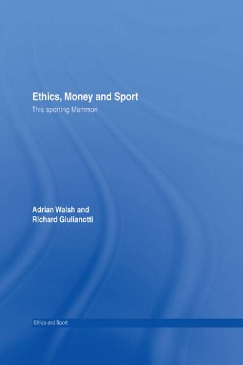 Ethics, Money and Sport: This Sporting Mammon (Ethics and Sport)