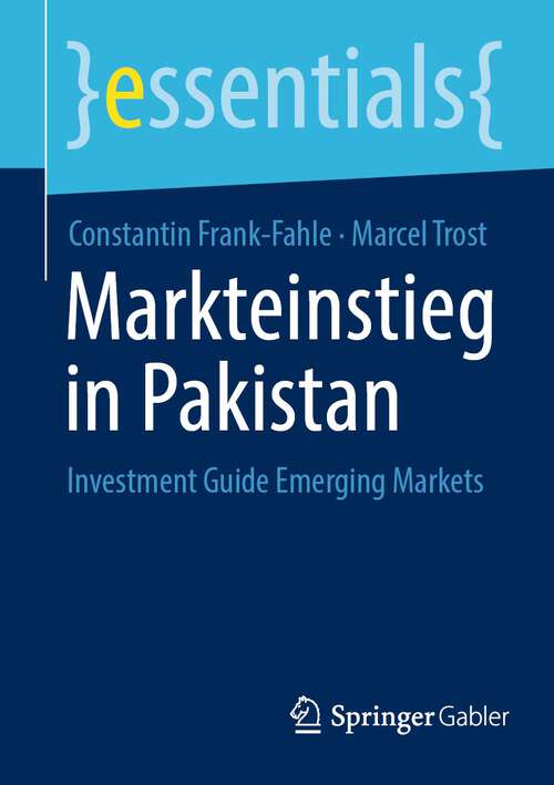 Book cover of Markteinstieg in Pakistan: Investment Guide Emerging Markets (1. Aufl. 2023) (essentials)