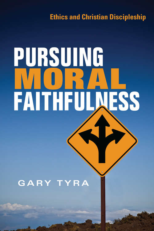 Book cover of Pursuing Moral Faithfulness: Ethics and Christian Discipleship