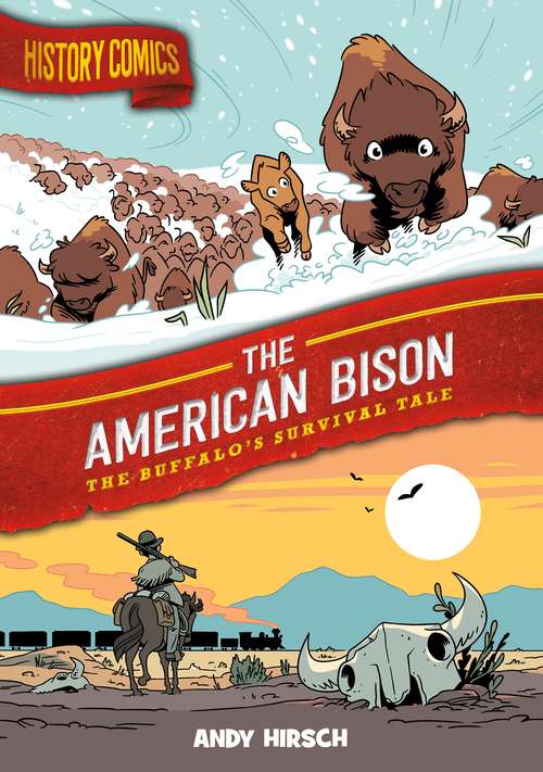 History Comics: The Buffalo's Survival Tale (History Comics)