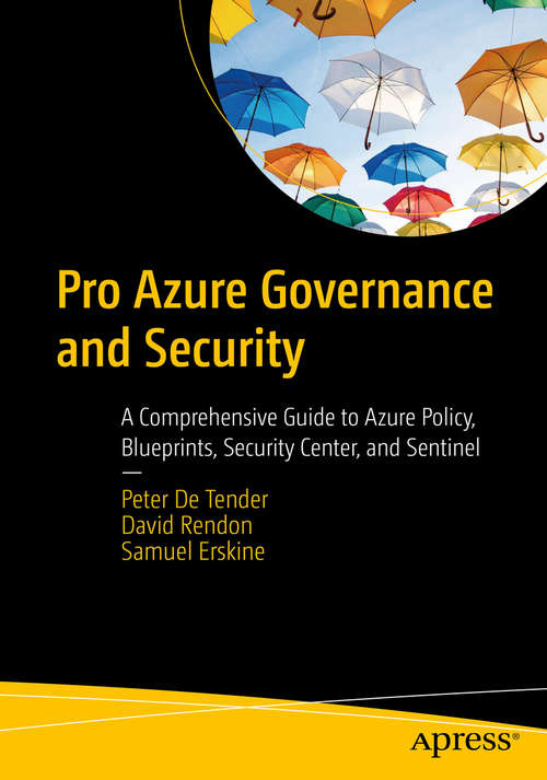Book cover of Pro Azure Governance and Security: A Comprehensive Guide to Azure Policy, Blueprints, Security Center, and Sentinel (1st ed.)