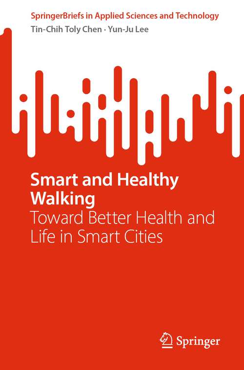 Book cover of Smart and Healthy Walking: Toward Better Health and Life in Smart Cities (2024) (SpringerBriefs in Applied Sciences and Technology)