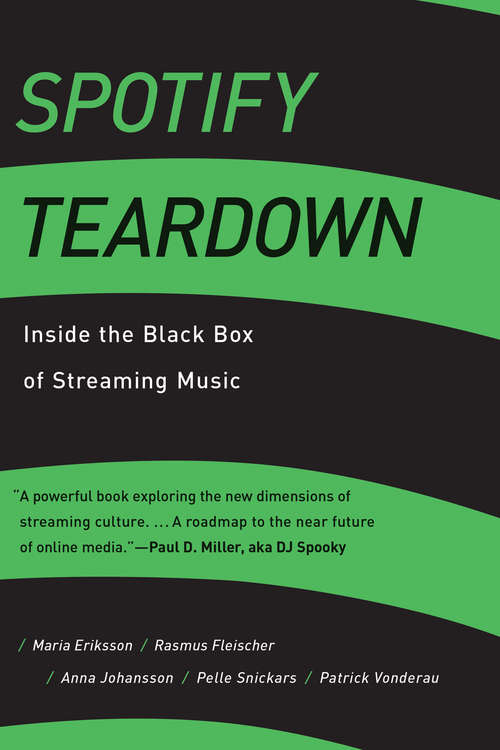 Spotify Teardown: Inside the Black Box of Streaming Music (The\mit Press Ser.)
