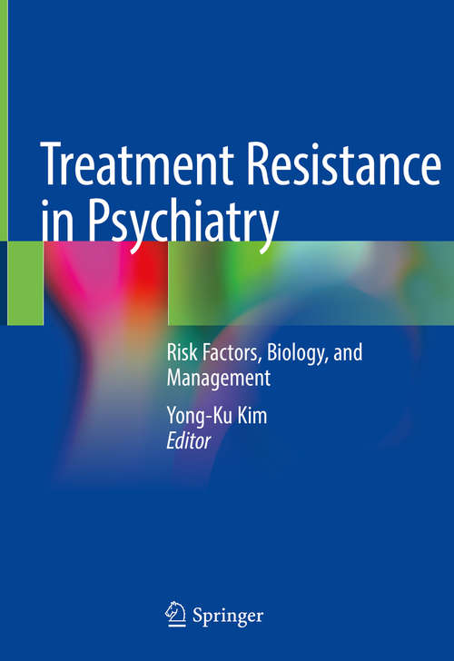 Treatment Resistance in Psychiatry: Risk Factors, Biology, And Management