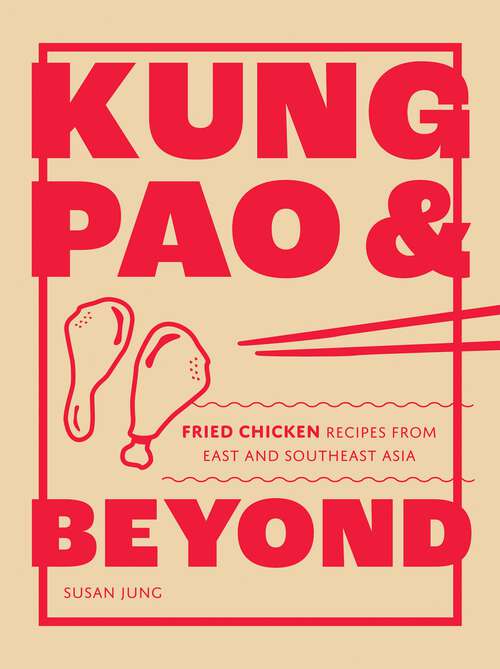 Book cover of Kung Pao and Beyond: Fried Chicken Recipes from East and Southeast Asia