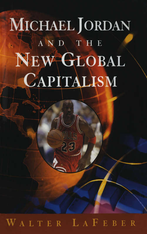 Book cover of Michael Jordan and the New Global Capitalism (New Edition)