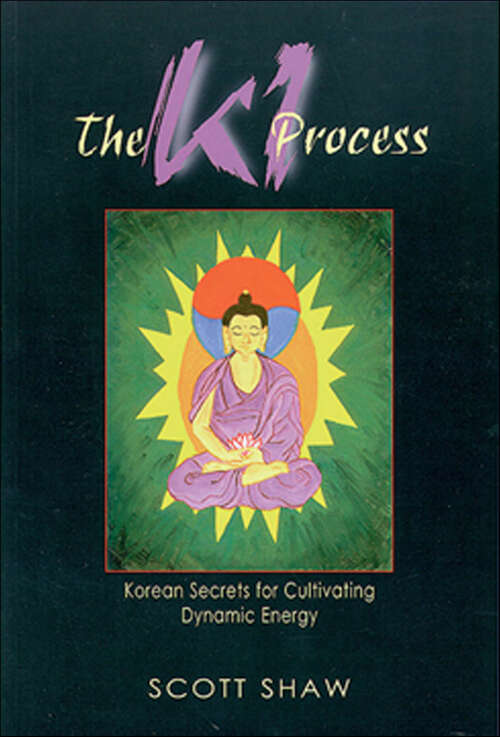 Book cover of The The Ki Process: Korean Secrets for Cultivating Dynamic Energy