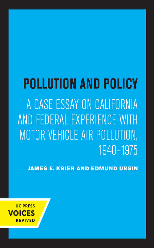 Book cover of Pollution and Policy: A Case Essay on California and Federal Experience with Motor Vehicle Air Pollution, 1940-1975