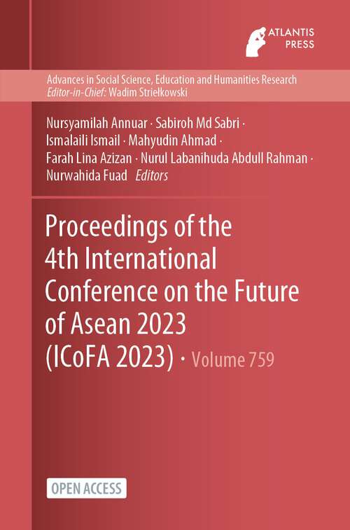 Book cover of Proceedings of the 4th International Conference on the Future of Asean 2023 (1st ed. 2023) (Advances in Social Science, Education and Humanities Research #759)