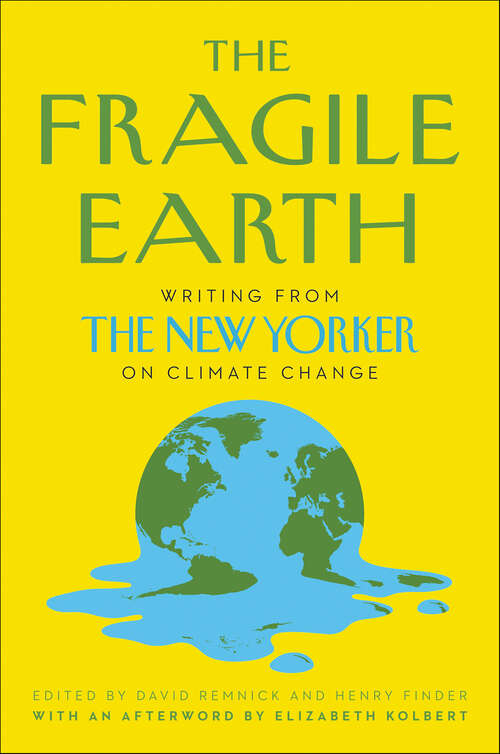 Book cover of The Fragile Earth: Writing from The New Yorker on Climate Change