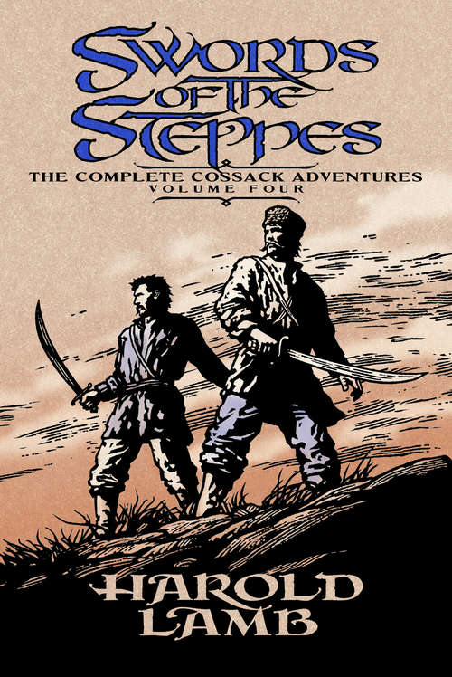 Swords of the Steppes: The Complete Cossack Adventures, Volume Four (Complete Cossack Adventures Ser.)