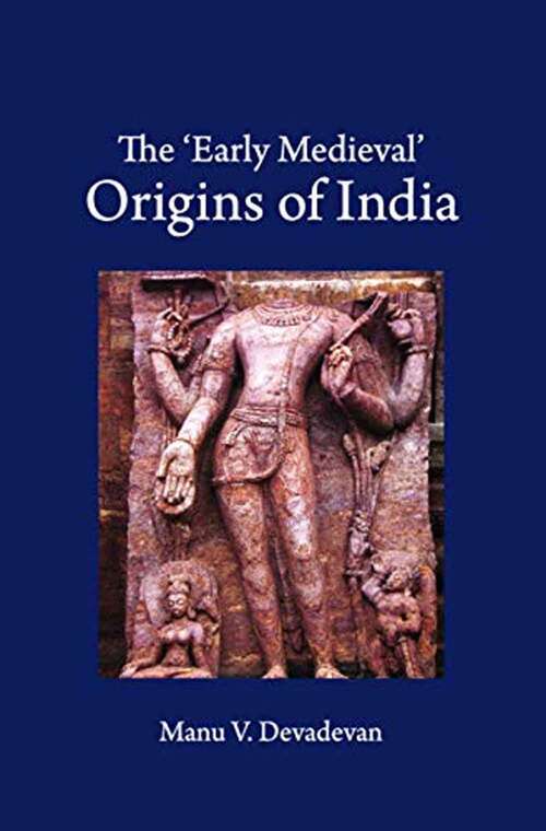 Book cover of The 'Early Medieval' Origins of India
