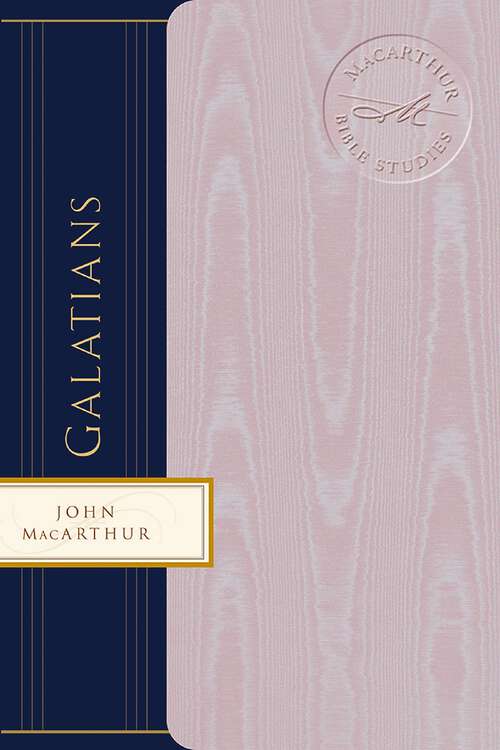 Book cover of Galatians: The Wondrous Grace of God (MacArthur Bible Studies)