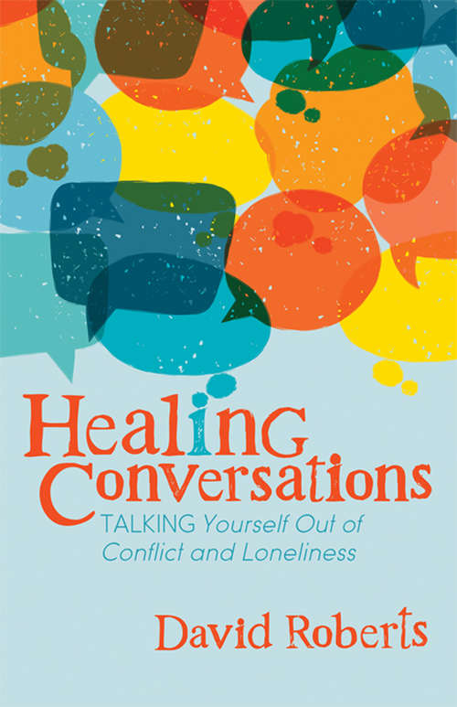 Book cover of Healing Conversations: Talking Yourself Out of Conflict and Loneliness