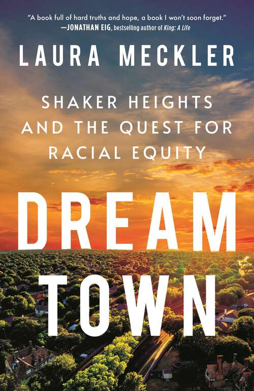Book cover of Dream Town: Shaker Heights and the Quest for Racial Equity