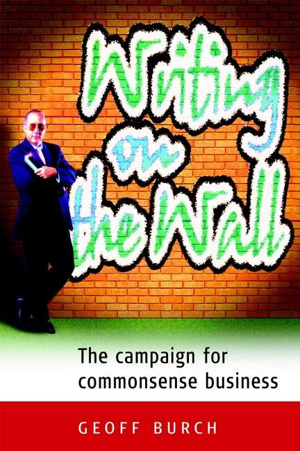 Book cover of Writing on the Wall: The Compaign for Commonsense Business