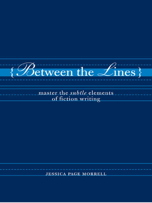 Book cover of Between the Lines: Master the Subtle Elements of Fiction Writing