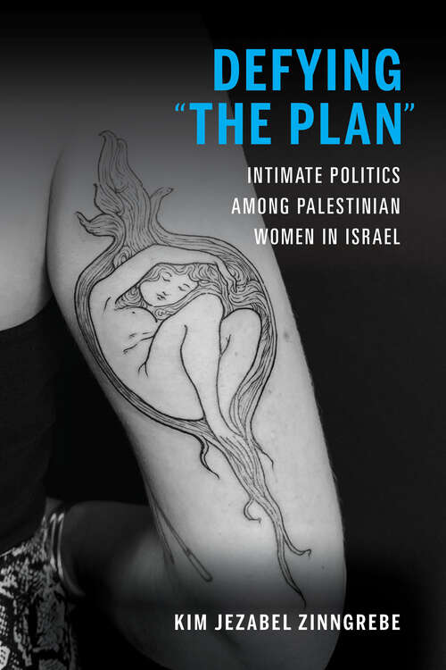 Book cover of Defying "The Plan": Intimate Politics among Palestinian Women in Israel
