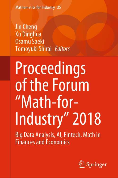 Proceedings of the Forum "Math-for-Industry" 2018: Big Data Analysis, AI, Fintech, Math in Finances and Economics (Mathematics for Industry #35)