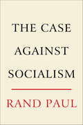 The Case Against Socialism