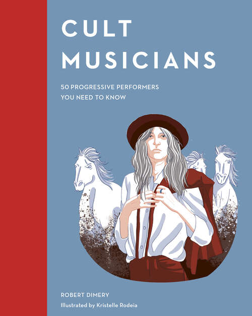 Book cover of Cult Musicians: 50 Progressive Performers You Need to Know (Cult Figures)