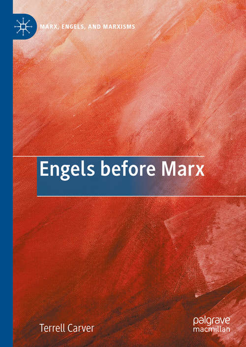 Engels before Marx (Marx, Engels, and Marxisms)