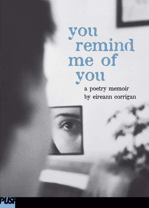 Book cover of You Remind Me of You: A Poetry Memoir