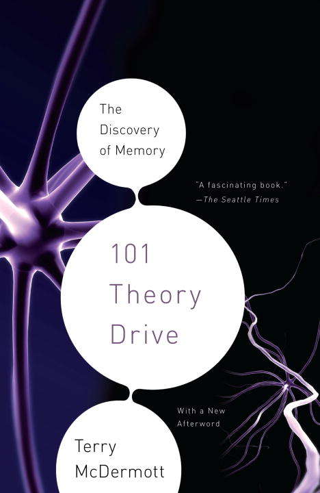 Book cover of 101 Theory Drive: A Neuroscientist’s Quest for Memory