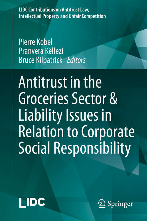 Antitrust in the Groceries Sector & Liability Issues in Relation to Corporate Social Responsibility (LIDC Contributions on Antitrust Law, Intellectual Property and Unfair Competition)
