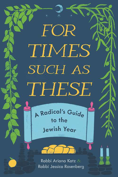 Book cover of For Times Such as These: A Radical’s Guide to the Jewish Year