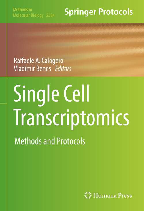 Book cover of Single Cell Transcriptomics: Methods and Protocols (1st ed. 2023) (Methods in Molecular Biology #2584)