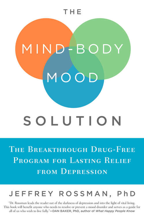Book cover of The Mind-Body Mood Solution: The Breakthrough Drug-Free Program for Lasting Relief from Depression