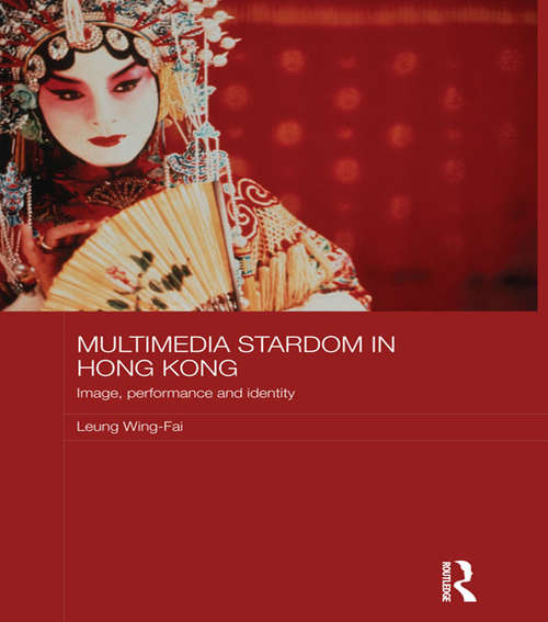 Book cover of Multimedia Stardom in Hong Kong: Image, Performance and Identity (Media, Culture and Social Change in Asia)