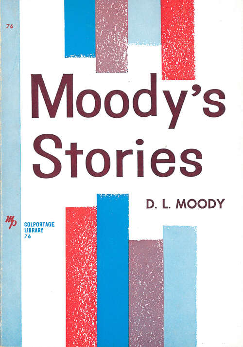 Book cover of Moody's Stories: Anecdotes, Incidents and Illustrations (Digital Original) (Colportage Library #76)