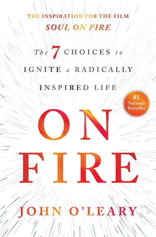 Book cover of On Fire: The 7 Choices to Ignite a Radically Inspired Life