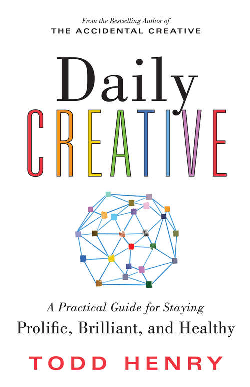 Book cover of Daily Creative: A Practical Guide for Staying Prolific, Brilliant, and Healthy