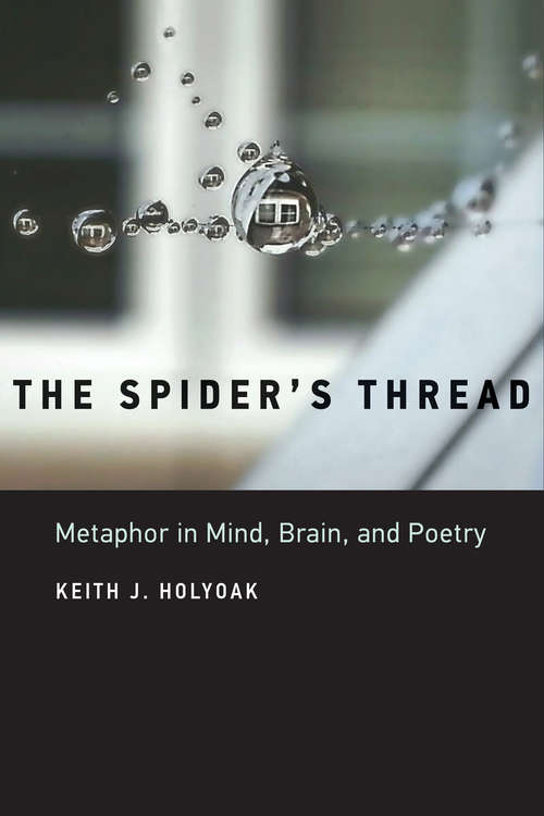 The Spider's Thread: Metaphor in Mind, Brain, and Poetry (The\mit Press Ser.)