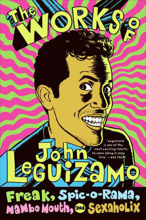Book cover of The Works of John Leguizamo: Freak, Spic-o-rama, Mambo Mouth, and Sexaholix