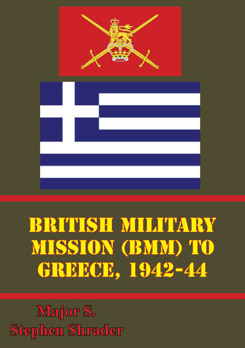 Book cover of British Military Mission (BMM) To Greece, 1942-44