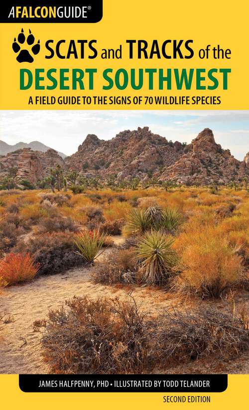 Book cover of Scats and Tracks of the Desert Southwest: A Field Guide to the Signs of 70 Wildlife Species (2nd Edition) (Scats and Tracks Series)