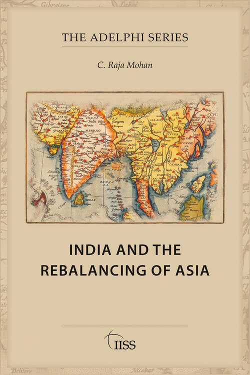 Book cover of India and the Rebalancing of Asia (1) (Adelphi series)