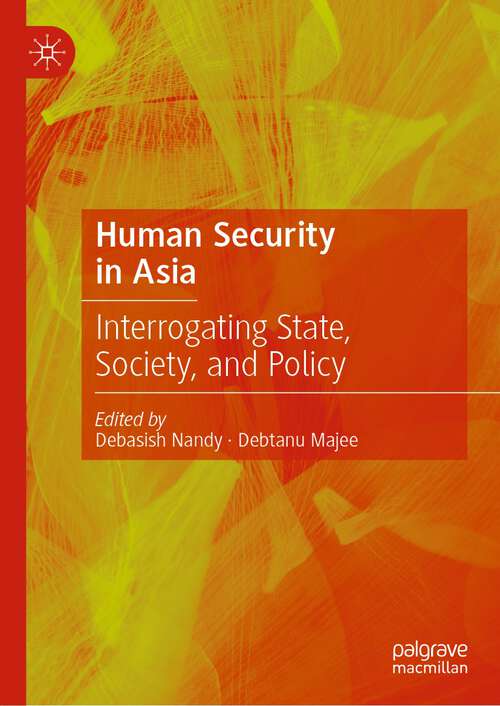 Book cover of Human Security in Asia: Interrogating State, Society, and Policy (1st ed. 2024)