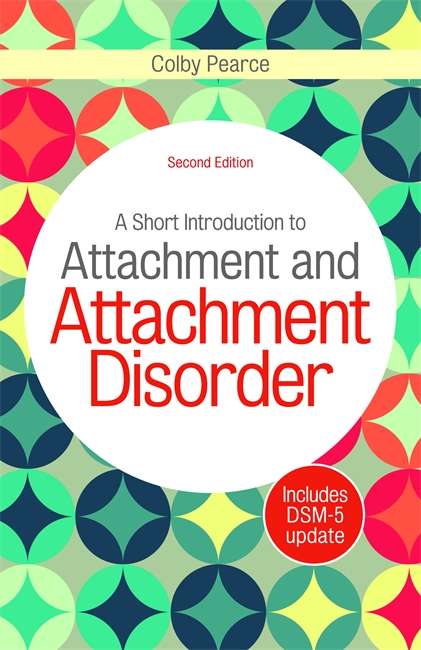 Book cover of A Short Introduction to Attachment and Attachment Disorder, Second Edition
