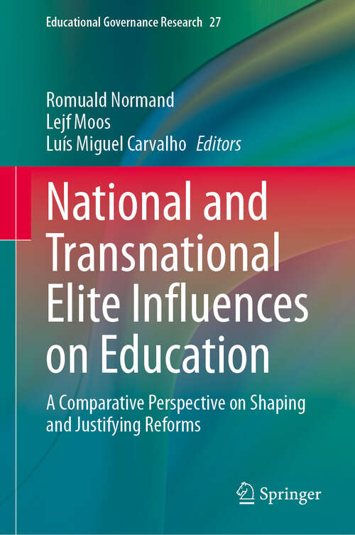 Book cover of National and Transnational Elite Influences on Education: A Comparative Perspective on Shaping and Justifying Reforms (Educational Governance Research #27)