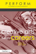 Creative Arts Therapy Careers: Succeeding as a Creative Professional (PERFORM)