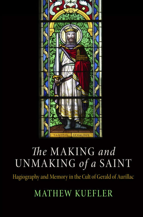 Book cover of The Making and Unmaking of a Saint